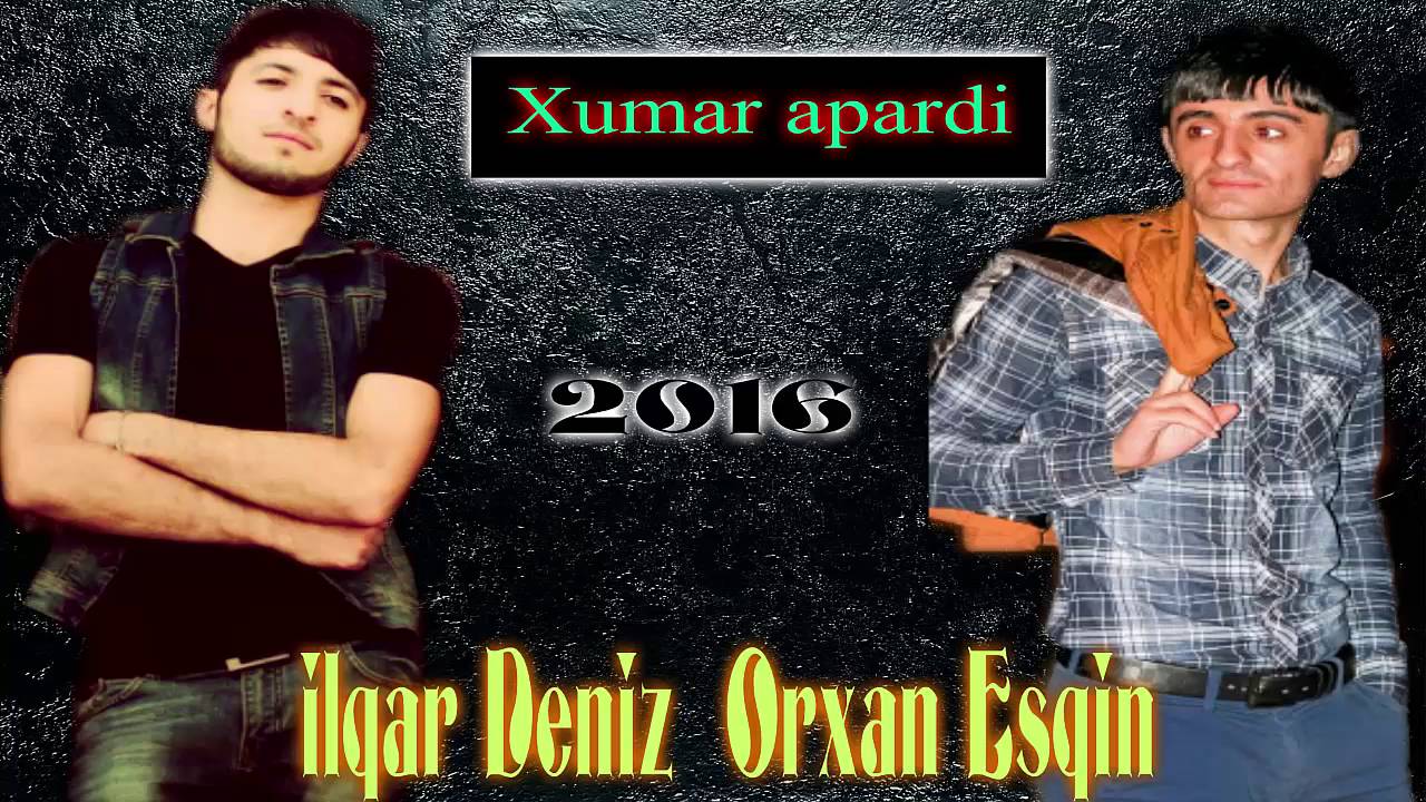 Ilqar Deniz Ft Orxan Esqin - Xumar Apardi
