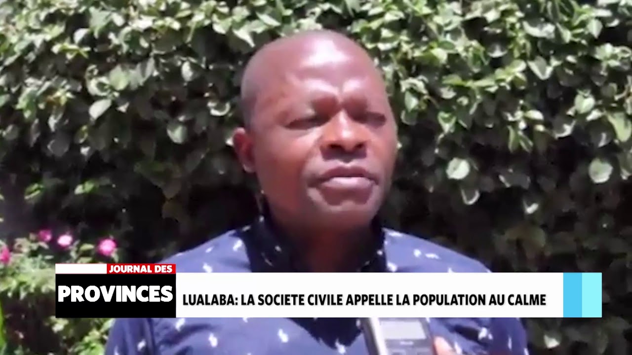 Lualaba: La Soci&eacute;t&eacute; Civile appelle la population au calme