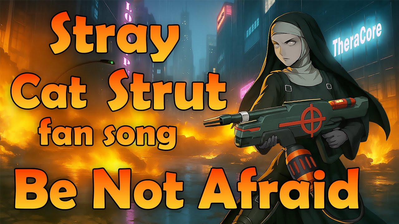 Stray Cat Strut LITRpg Fan Song - Be Not Afraid