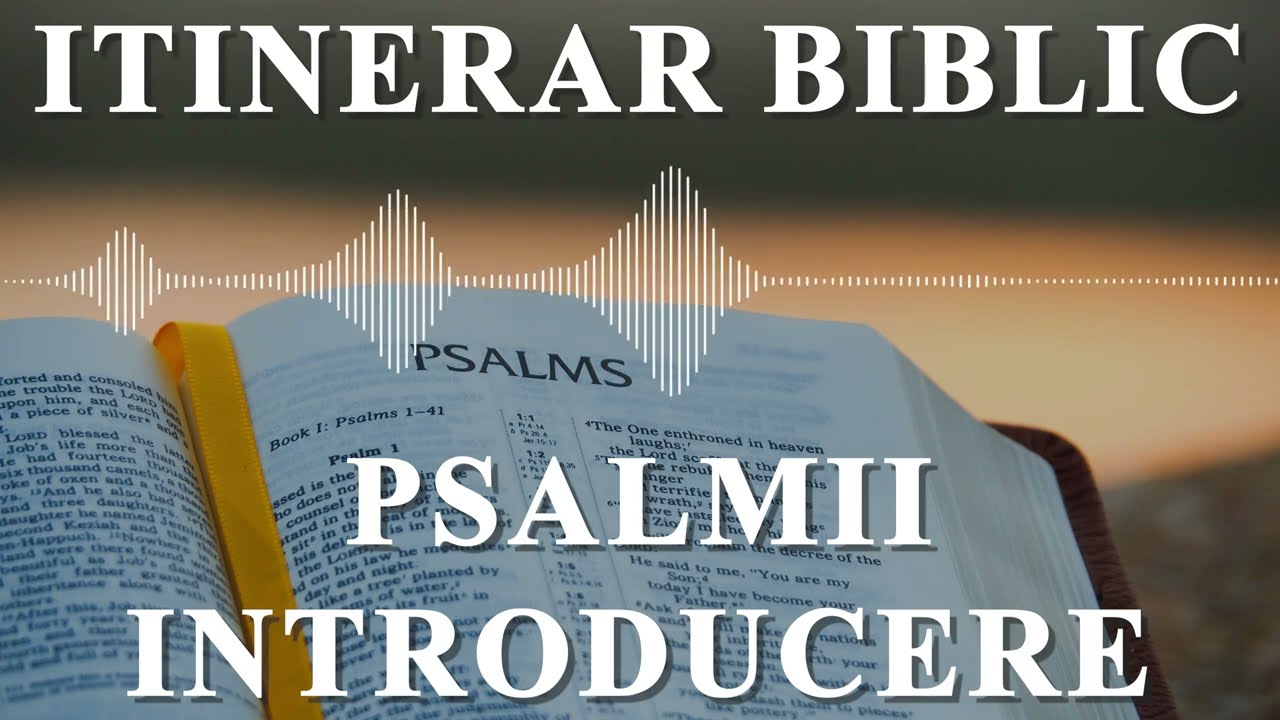 Psalmii | Introducere | Itinerar Biblic | Episodul 665