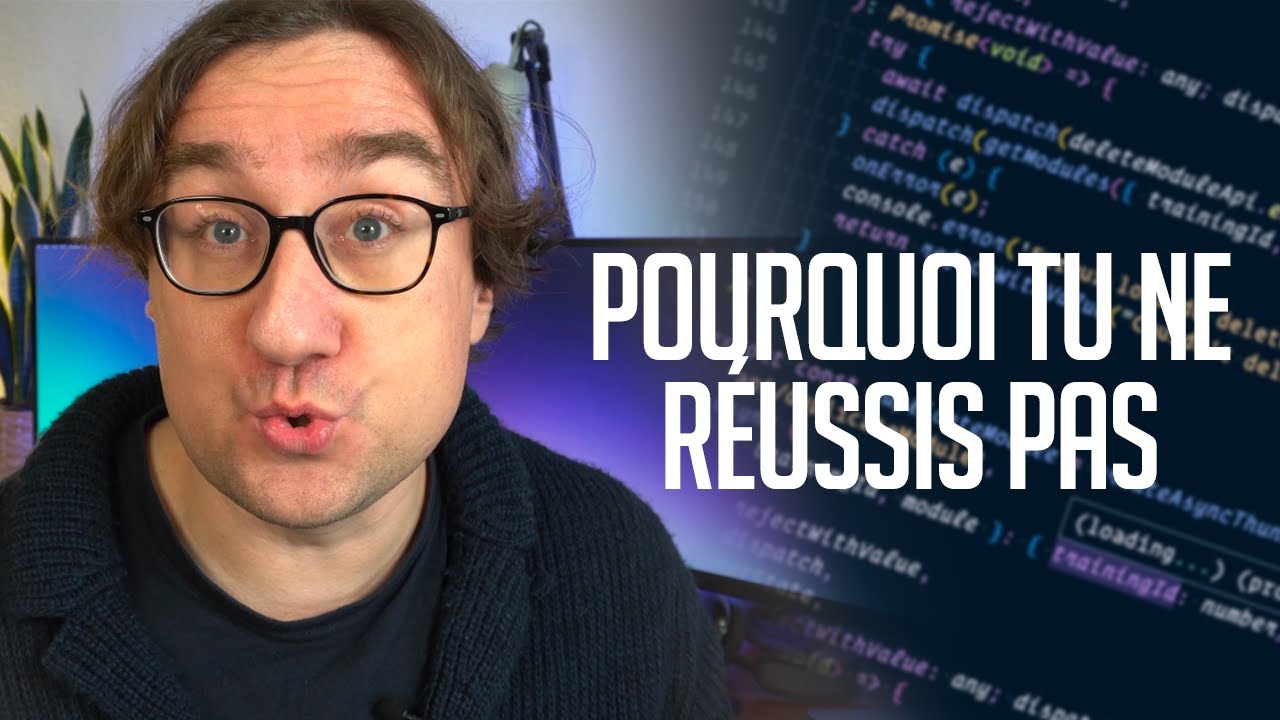 Pourquoi tu ne réussis pas comme développeur