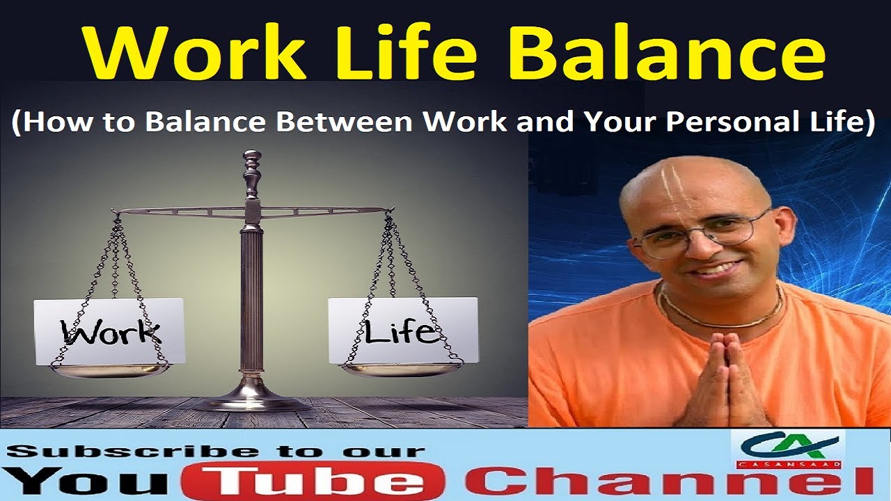 Work Life Balance - How to Balance Between Work & Personal Life HG Amogh Lila Prabhu Ji