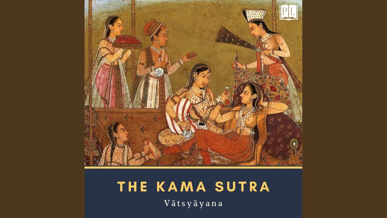 Part 7, Chapter 1.4 - The Kama Sutra