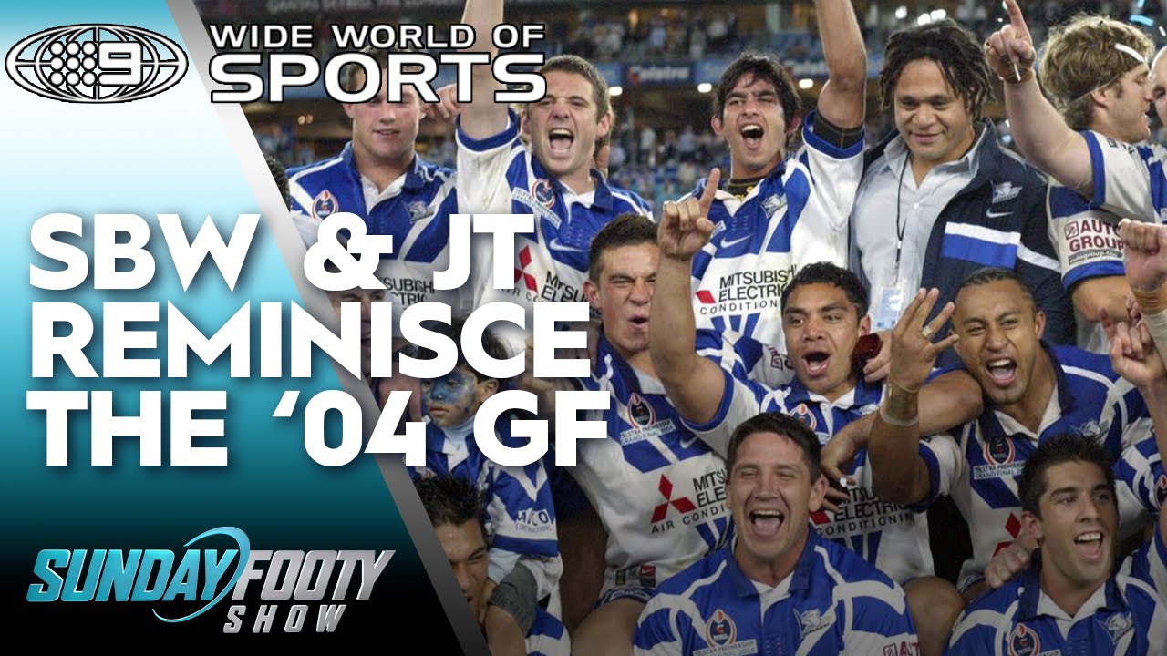SBW & JT look back on the 2004 Bulldogs Grand Final | Wide World of Sports