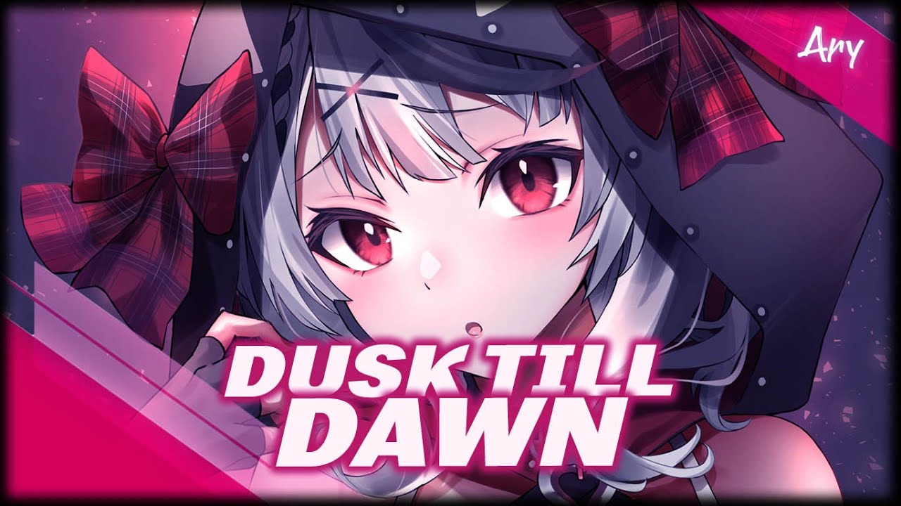 Nightcore - Dusk Till Dawn 「Remix」