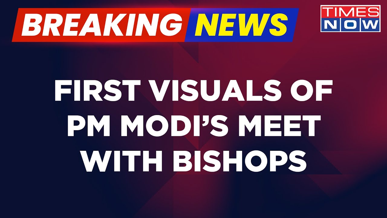 Breaking News | Times Now Accesses First Visuals Of PM Modi's Meet With Bishops In Kerala