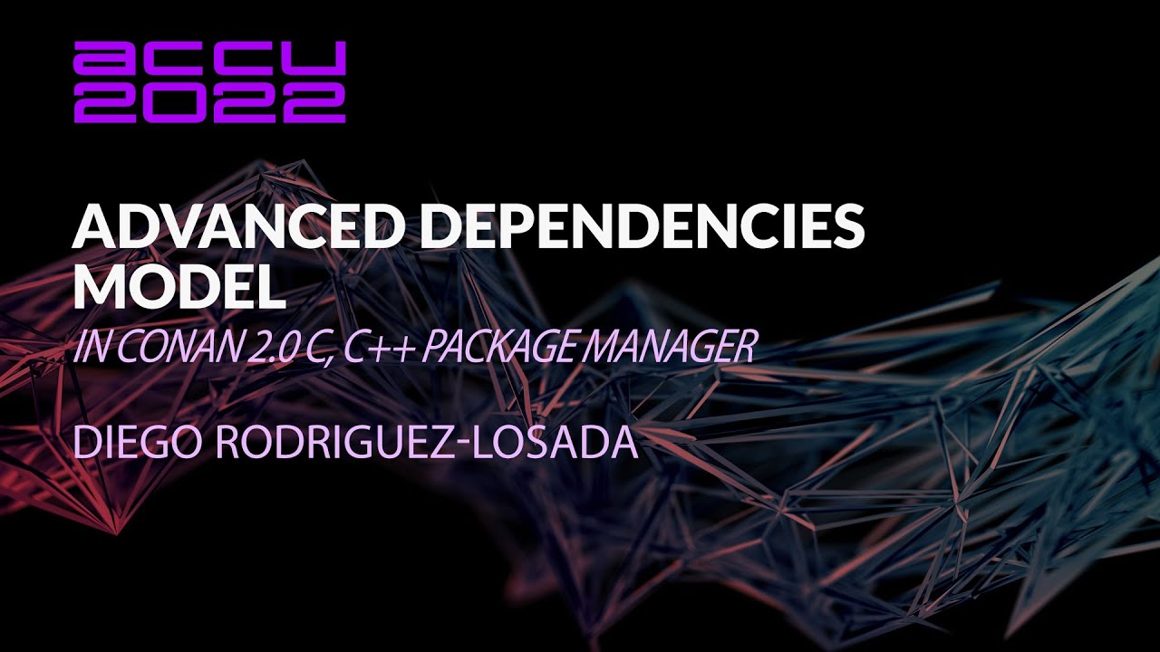 Advanced Dependencies Model in Conan 2.0 C, C++ Package Manager - Diego Rodriguez-Losada - ACCU 2022