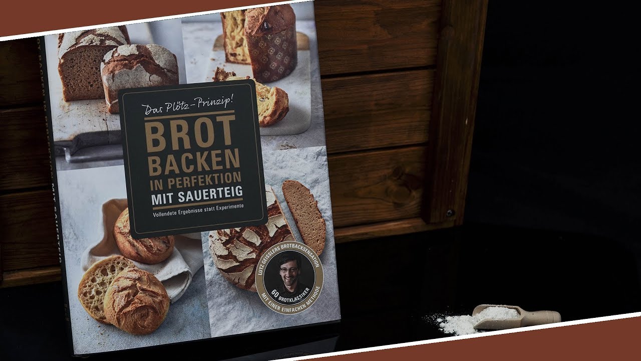 Brot backen in Perfektion mit Sauerteig - von Lutz Geissler