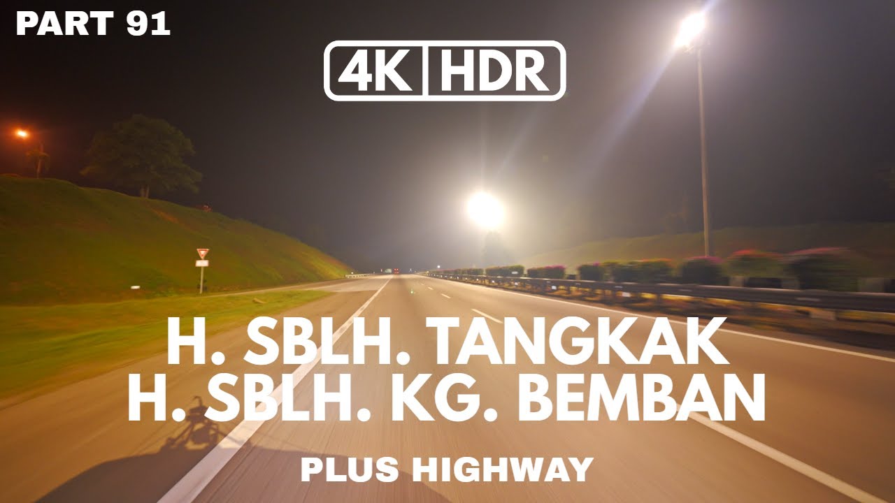 【4K|HDR】PART 91 | H. SEBELAH TANGKAK | H. SEBELAH KG. BEMBAN | MELAKA | PLUS HIGHWAY | SONY A7III