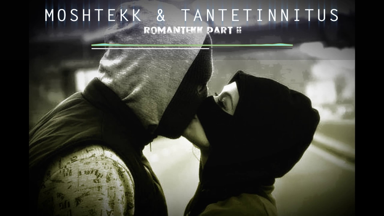 MoshTekk & TanteTinnitus - ROMANTEKK - PART II