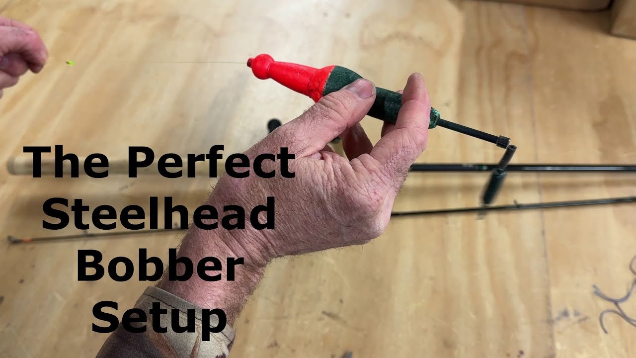 How To Rig The Perfect Slip Bobber For Steelhead And All Fishing