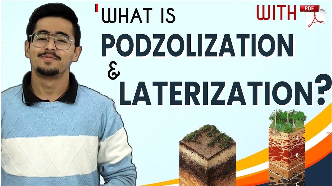 Specific Soil Forming Process - Podzolization & Laterization