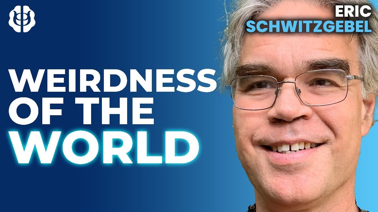 A Weird World? Universal Bizarreness Thesis & Perplexities of Consciousness | Eric Schwitzgebel