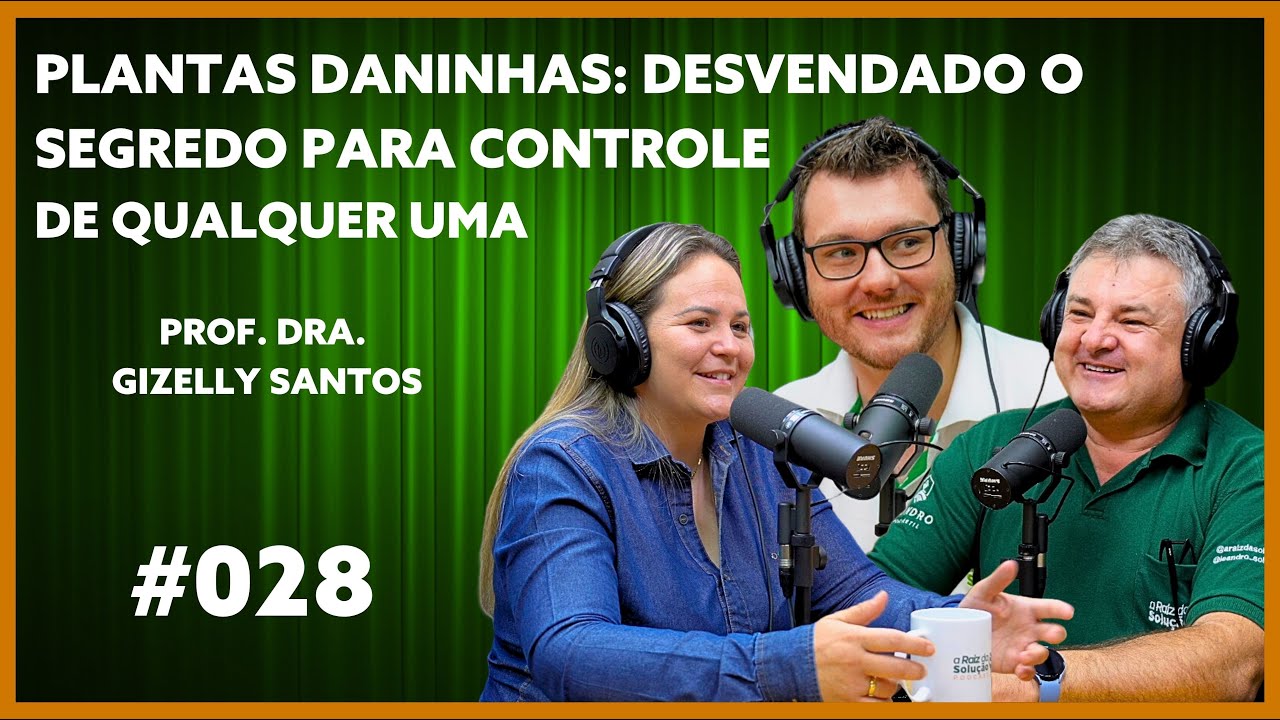 PLANTAS DANINHAS: DESVENDADO O SEGREDO PARA CONTROLE DE QUALQUER UMA - PROF. DRA. GIZELLY SANTOS