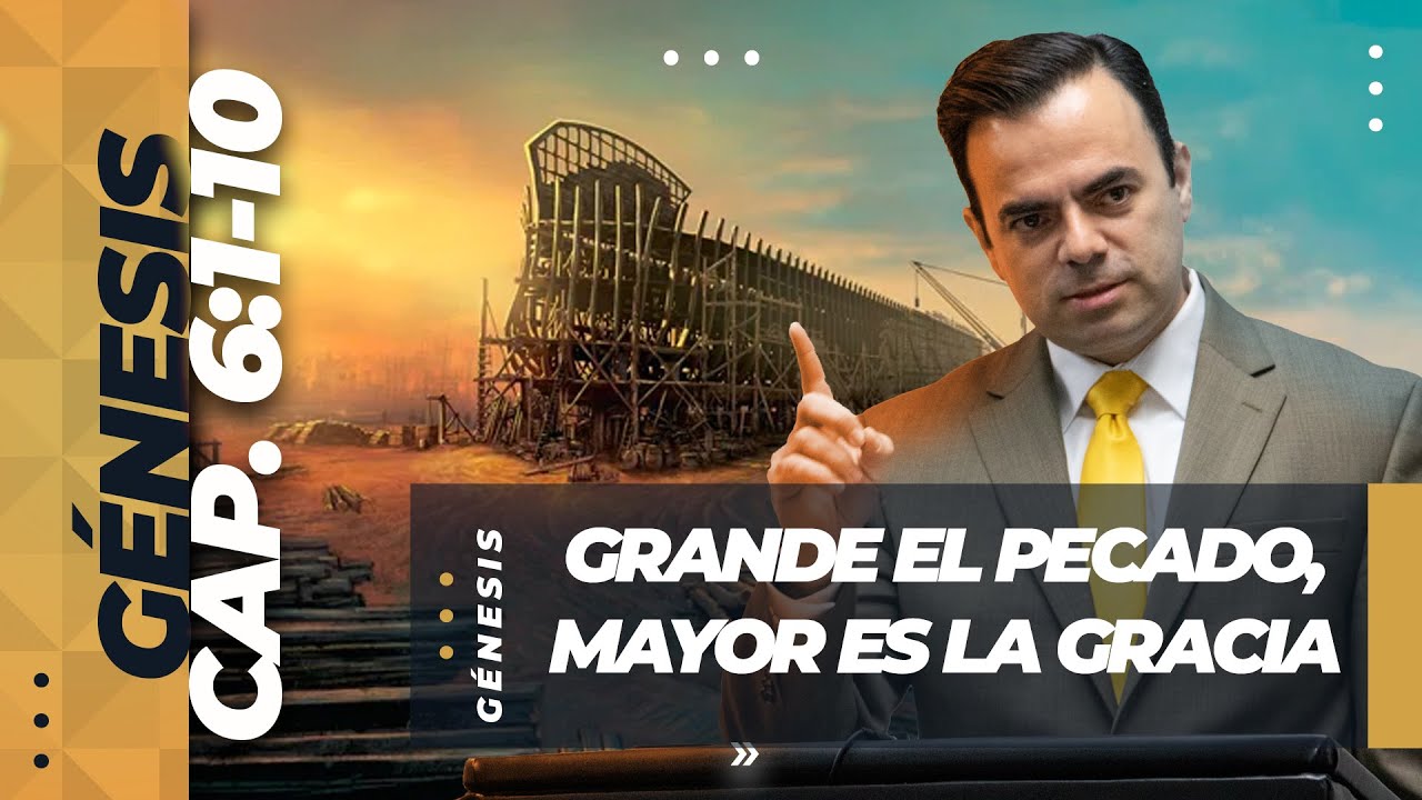 Génesis 6:1-10 // Grande El Pecado, Mayor Es La Gracia (Predicación Bautista Fundamental)