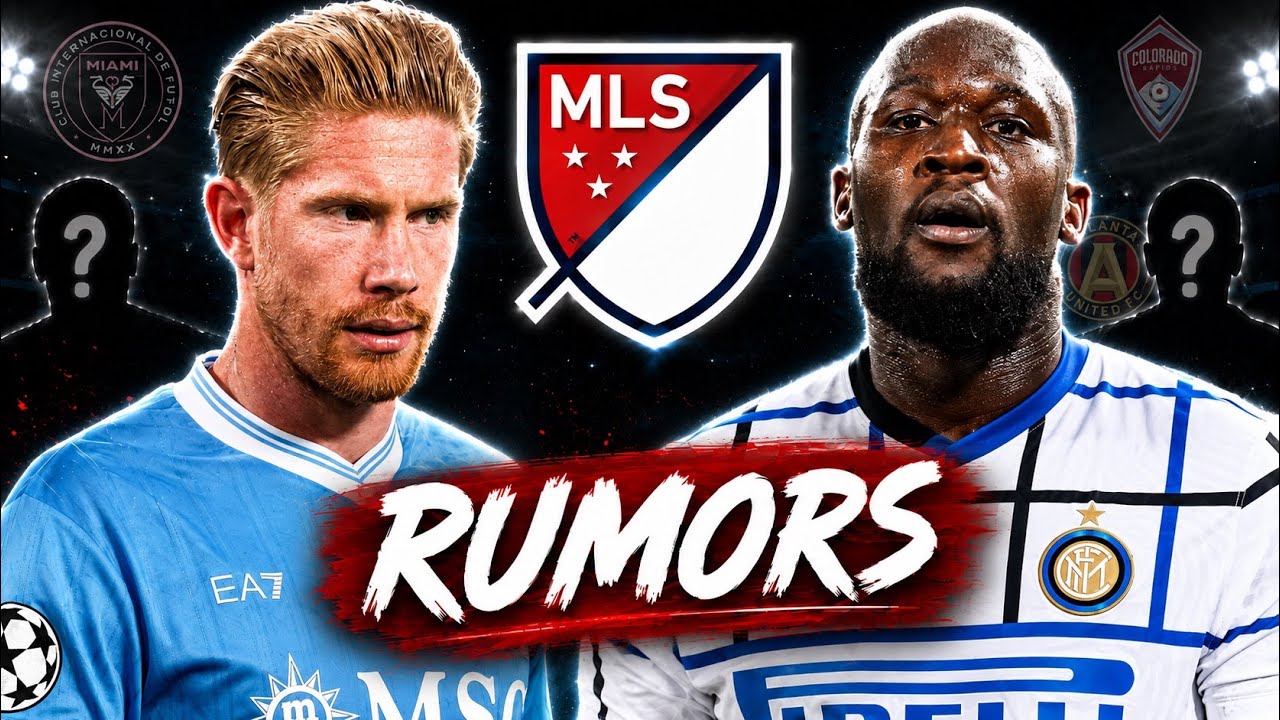 MLS Transfers: NO De Bruyne Inter Miami | Herrington to Hull City | Lukaku to Atlanta?