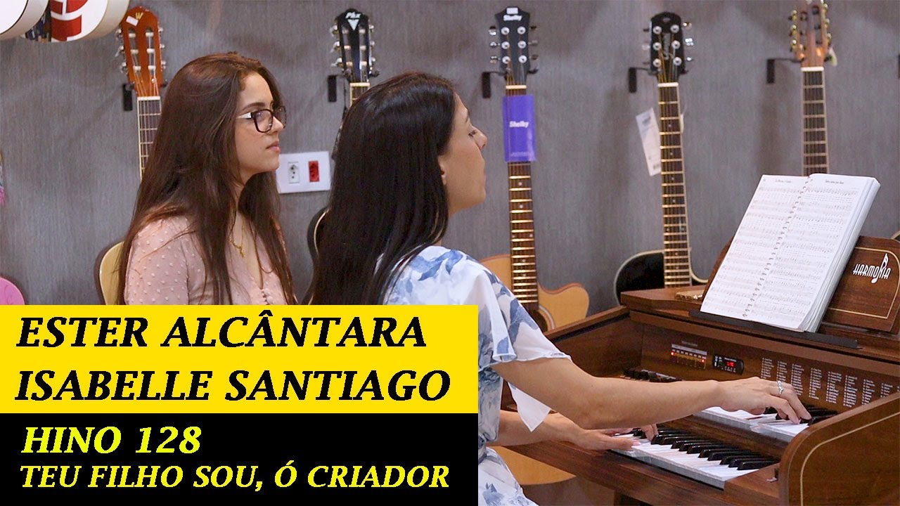 Teu filho sou, ó Criador - Hino 128 - Isabelle Santiago e Ester Alcântara