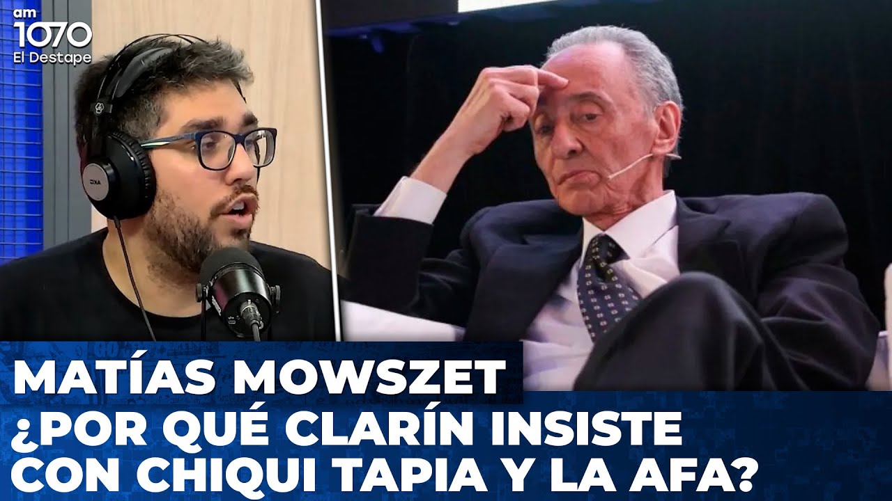 💥 CHIQUI TAPIA Y LA AFA ¿POR QUÉ CLARÍN INSISTE? | Matías Mowszet