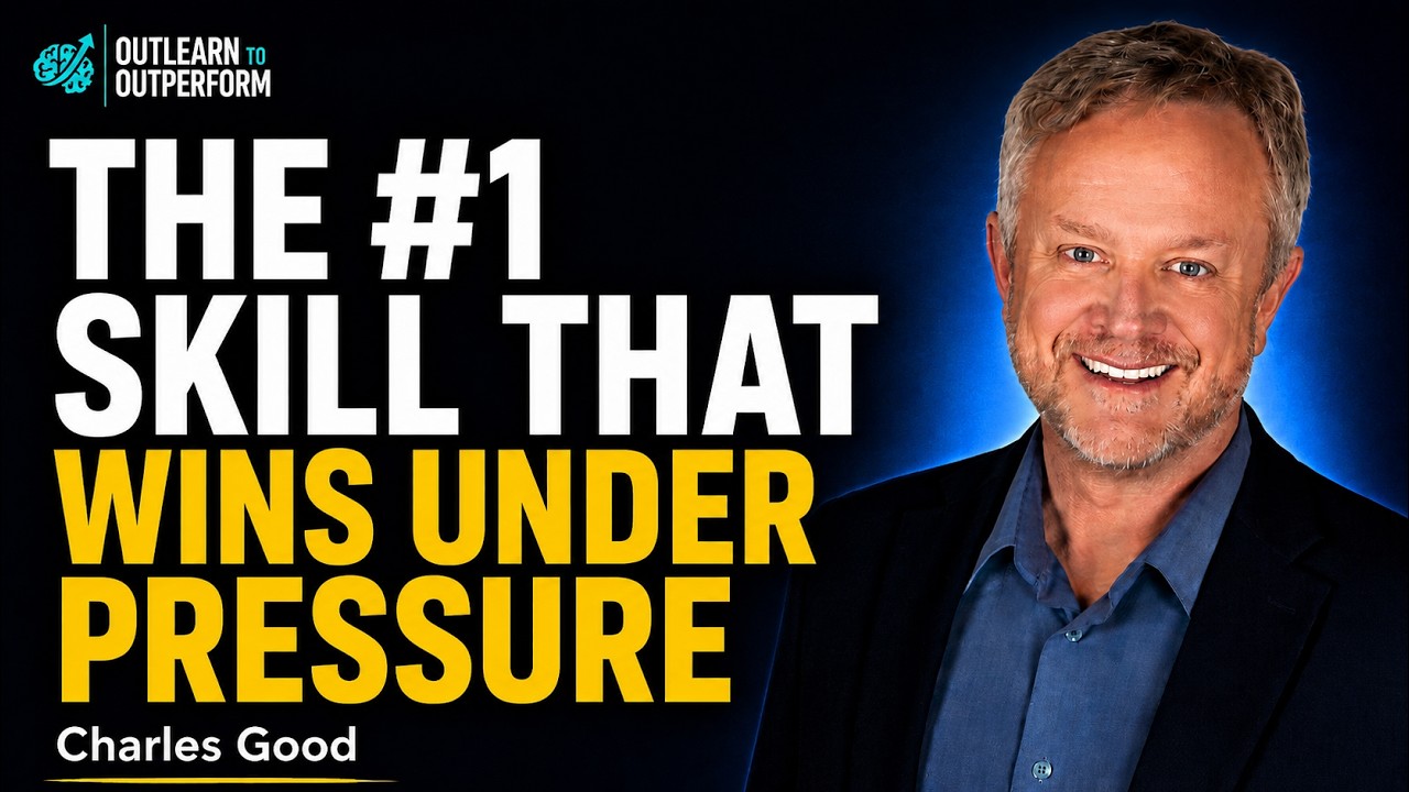 The Learning Skill That Determines Performance Under Pressure with Charles Good
