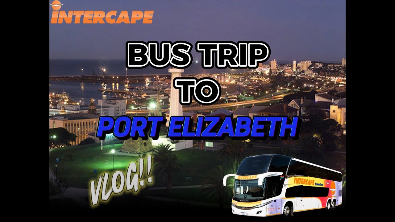 VLOG: BUS TRIP TO PORT ELIZABETH II INTERCAPE SLEEPLINER