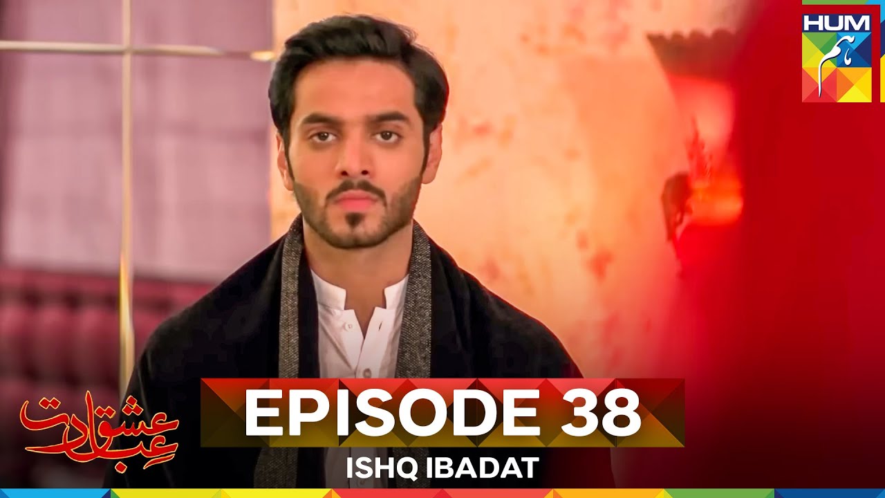 Ishq Ibadat Episode 38