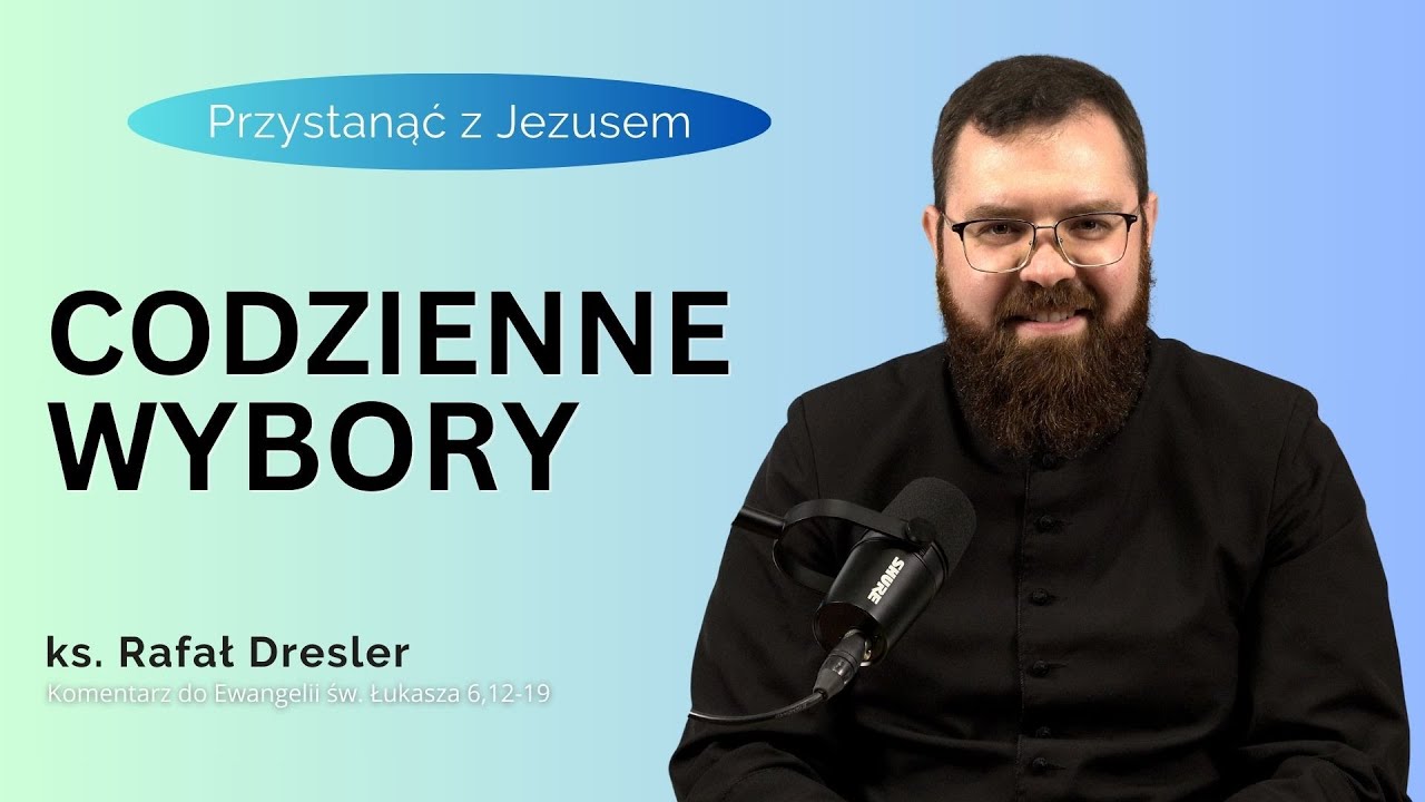 Codzienne wybory - ks. Rafał Dresler