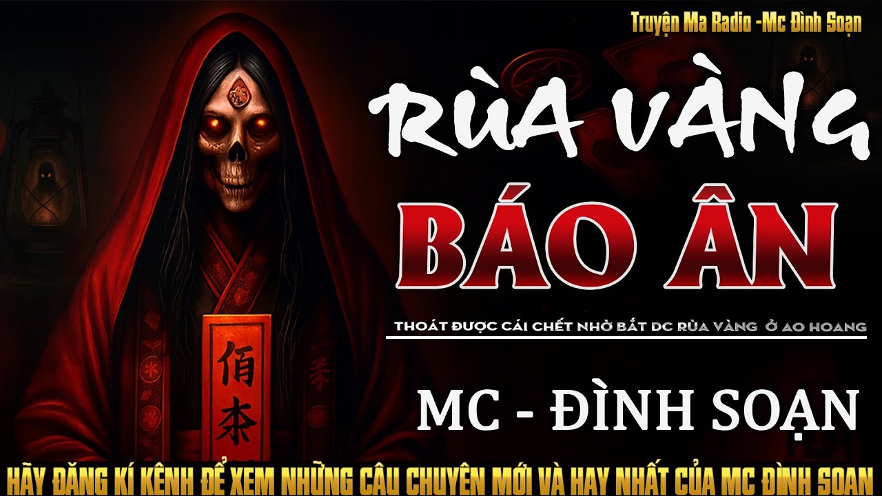 Truyện Ma Đình Soạn Kể: RÙA VÀNG BÁO ÂN - THOÁT ĐƯỢC CÁI CHẾT NHỜ BẮT ĐƯỢC RÙA VÀNG Ở AO HOANG