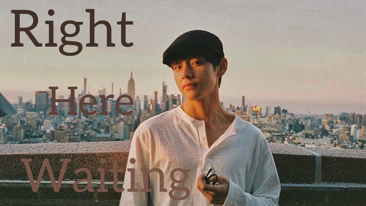 Kim Taehyung - Right Here Waiting [FMV]