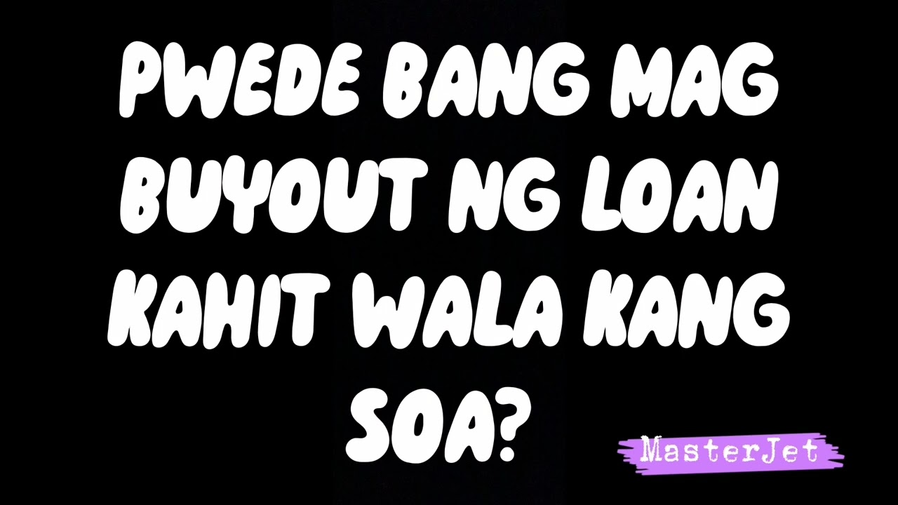PWEDE BANG MAG BUYOUT NG LOAN KAHIT WALA KANG STATEMENT OF ACCOUNT?
