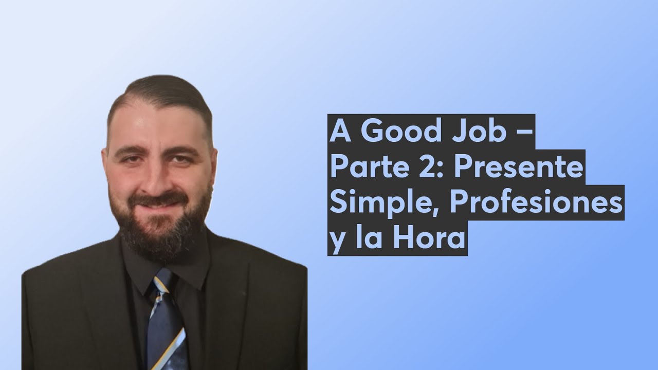 A Good Job – Parte 2: Presente Simple, Profesiones y la Hora