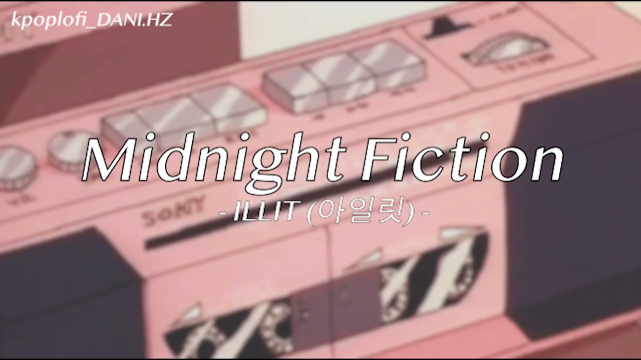 [ᴅᴀɴɪ.ʜᴢ] ILLIT(아일릿) - Midnight Fiction (ver. lo-fi) 1 HOUR LOOP