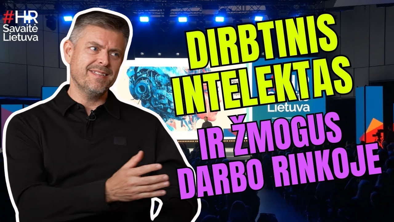 Ilja Laurs: Dirbtinis intelektas ir žmogus darbo rinkoje, HR savaitė Lietuva 2024