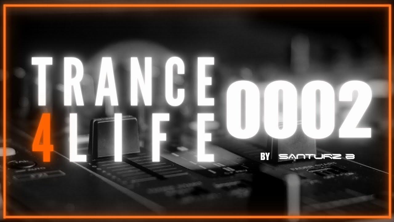 Santurz B - TRANCE 4 LIFE Ep 2 | Vocal Trance and House music