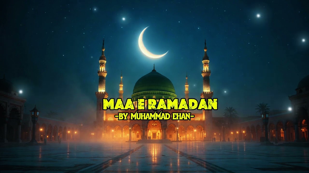 MAA E RAMADAN : new Ramadan 2026 nasheed- by muhammad ehan-