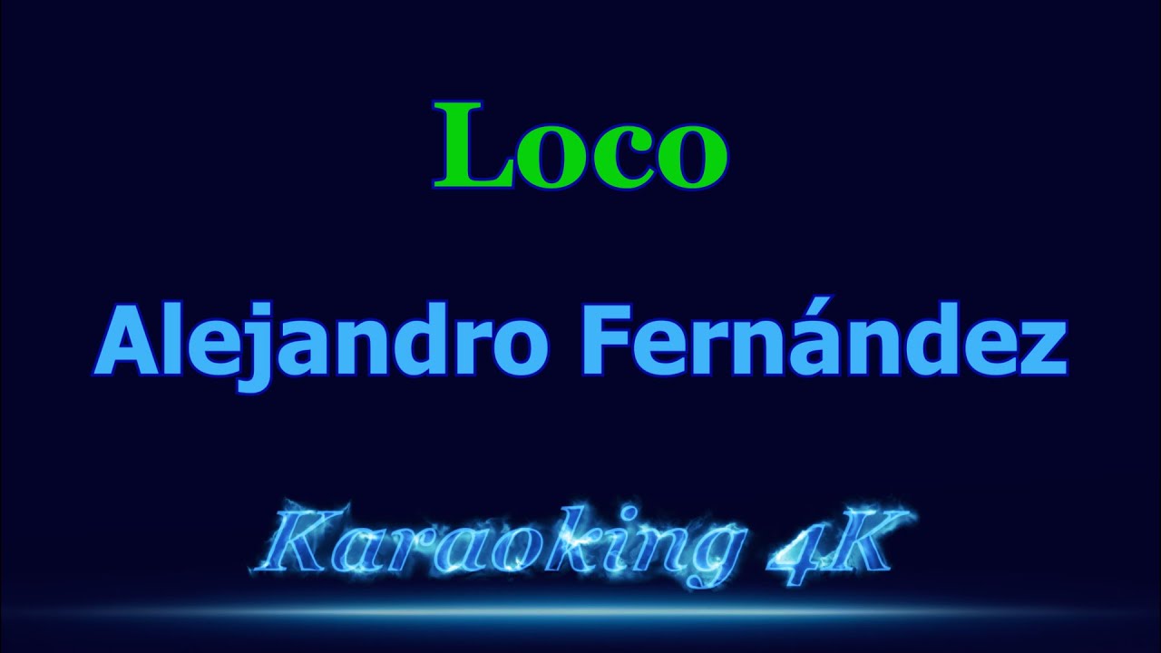 Alejandro Fernández  Loco  Karaoke 4K