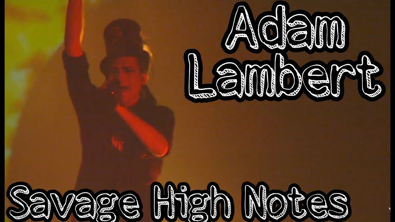 ADAM LAMBERT SAVAGE HIGH NOTES