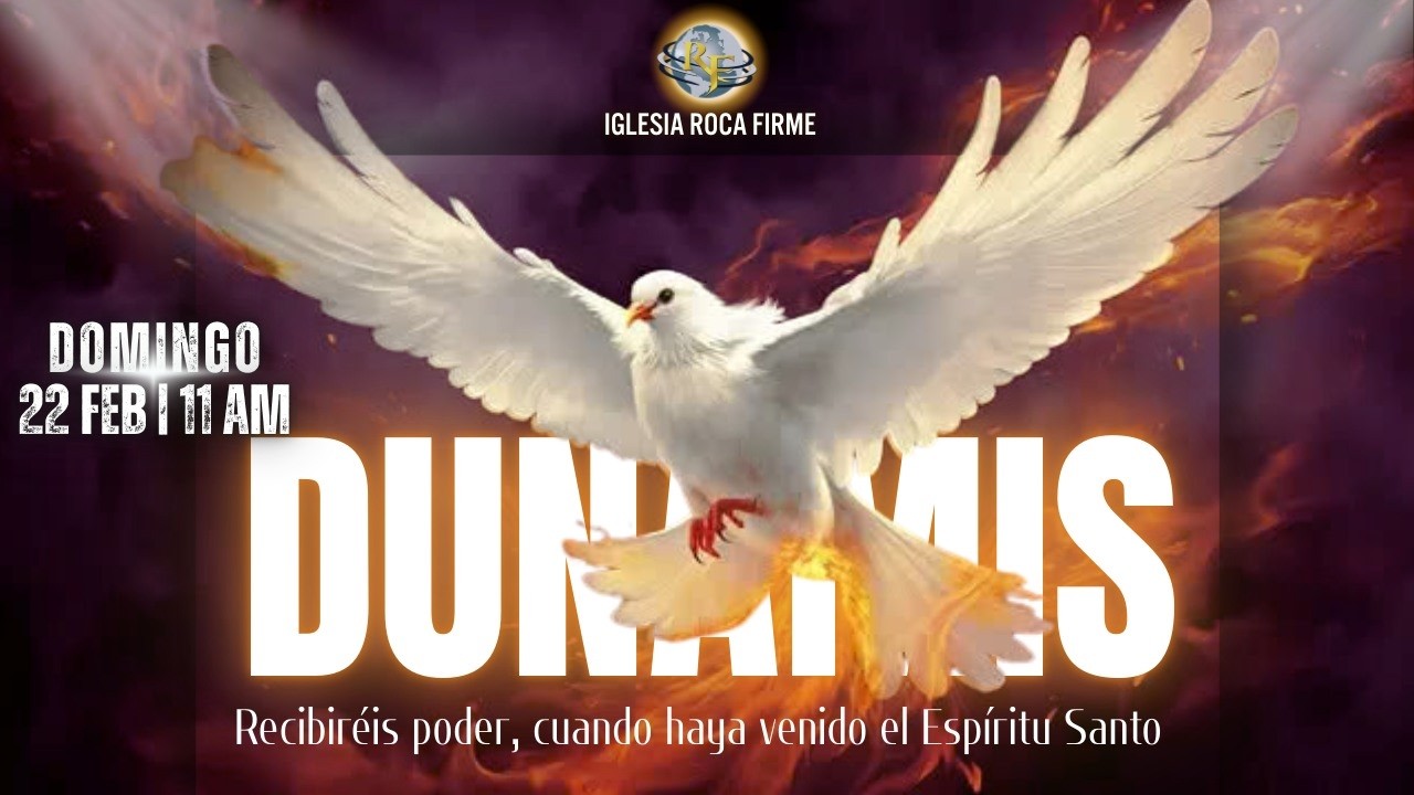 DUNAMIS, Recibireis Poder | Roca Firme CdMx | Dom. 22.Feb