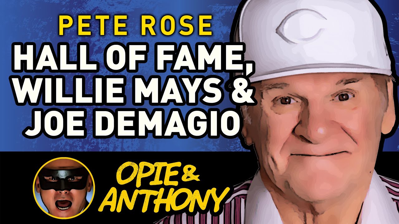 Opie & Anthony - Pete Rose - Hall of Fame, Willie Mays and Joe Demagio - Jun 2014