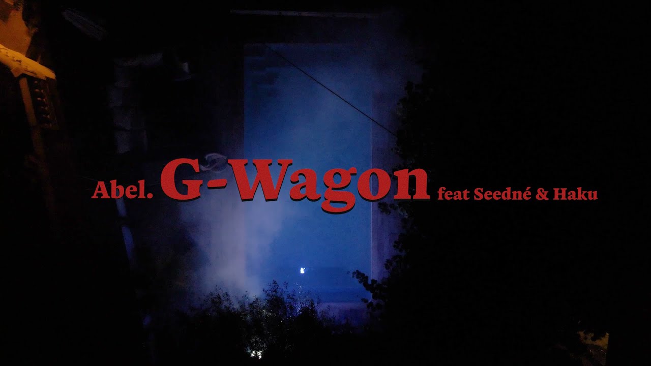 Abel. - G-WAGON (feat. Seedn&eacute; & Haku)