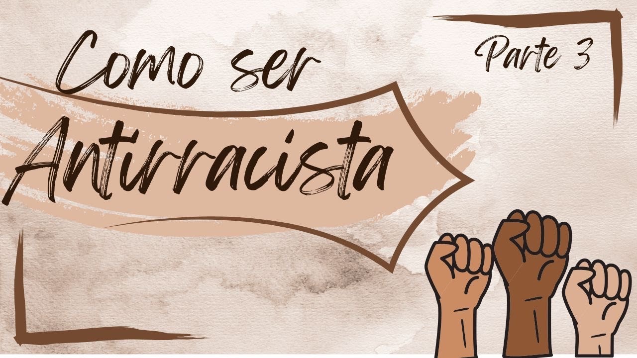 Como Ser ANTIRRACISTA 3