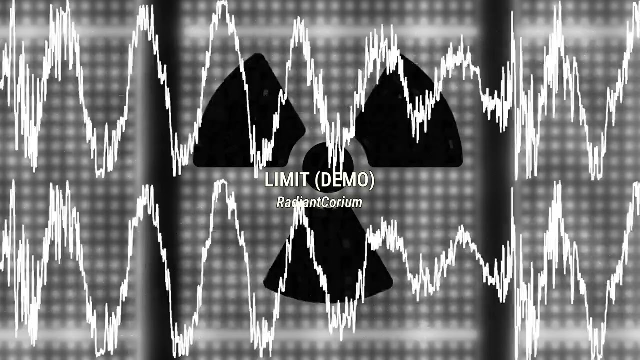 RadiantCorium - LIMIT (SCRAPPED NUCLEAR EP DEMO)
