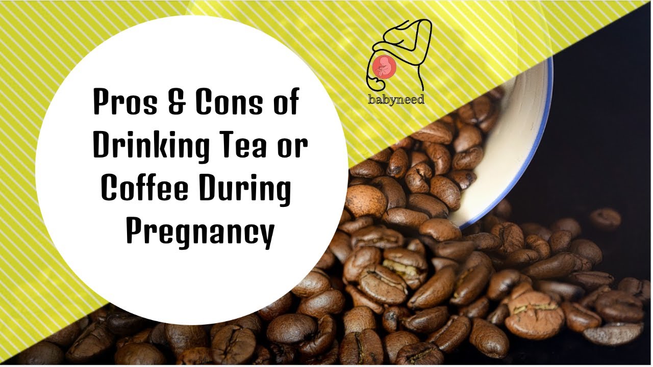 Pros & Cons of Drinking Tea or Coffee During Pregnancy | babyneed