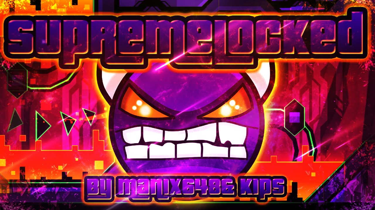 Geometry Dash - SupremeLocked 100% GAMEPLAY Online (manix648 & Kips) HARD DEMON