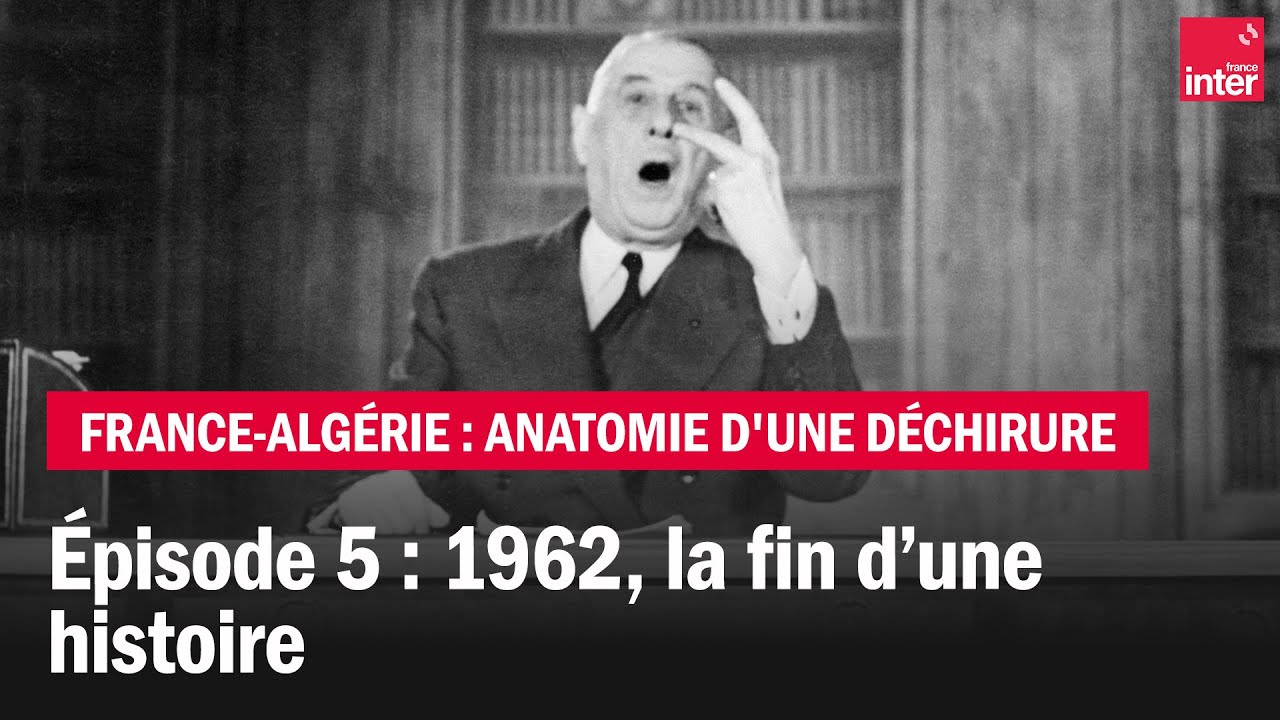 1962, la fin d’une histoire - France-Algérie : anatomie d'une déchirure - Ép. 5