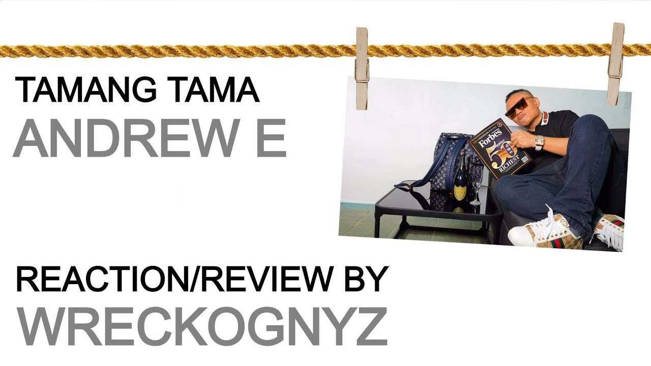 Andrew E - Tamang Tama | Reaction/Review By Wreckognyz