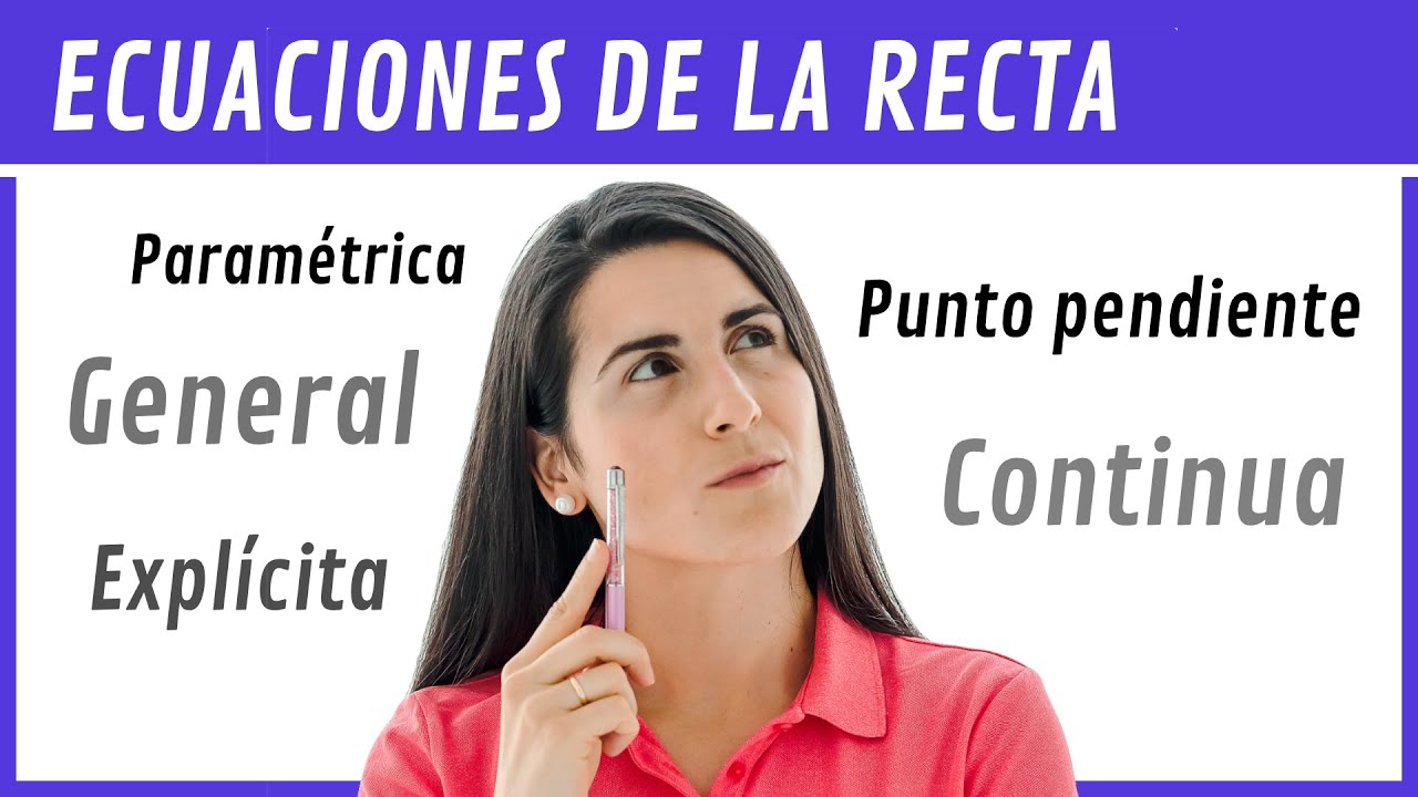 ECUACIONES de la RECTA 🟩 Ec. Vectorial, Paramétricas, Continua y General