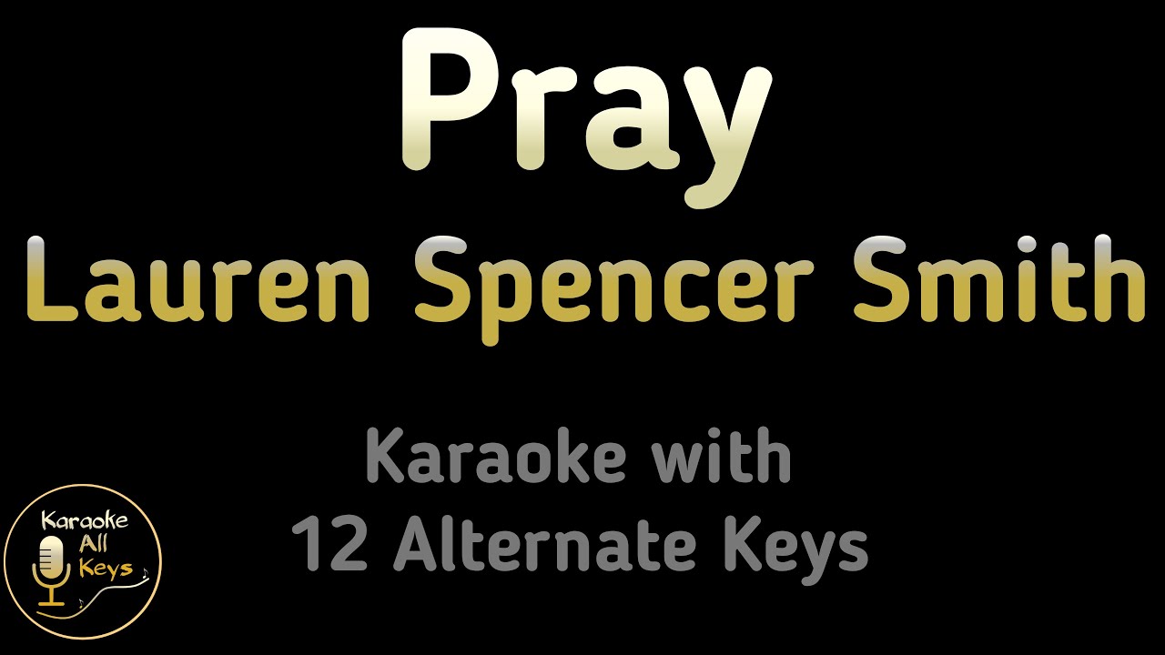 Lauren Spencer Smith - Pray Karaoke Instrumental Lower Higher Male & Original Key