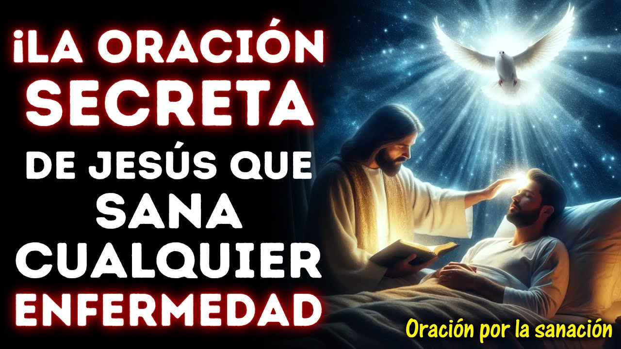 ¡LA ORACIÓN SECRETA DE JESÚS QUE SANA CUALQUIER ENFERMEDAD AL INSTANTE!