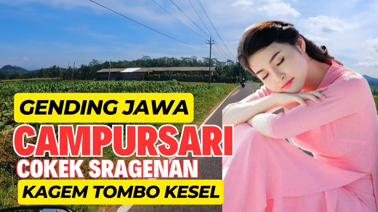 GENDING JAWA CAMPURSARI ENAK NYAMLENG CAMPURSARI COKEK SRAGENAN TOMBO KESEL SINAMBI LEYEH - LEYEH