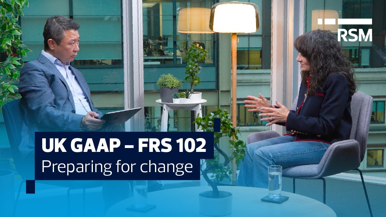 FRS 102: understanding the changes in UK financial reporting